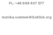 PL: +48 698 607 577 monika.sommer@iSoKlick.org 